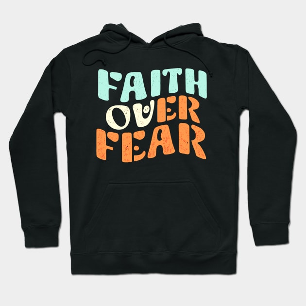 Faith over fear retro vintage text design Hoodie by Apparels2022